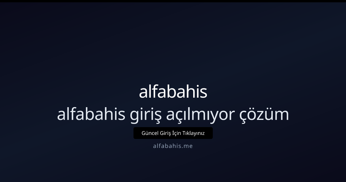 alfabahis giriş açılmıyor çözüm — 5 Adımda Erişim Rehberi