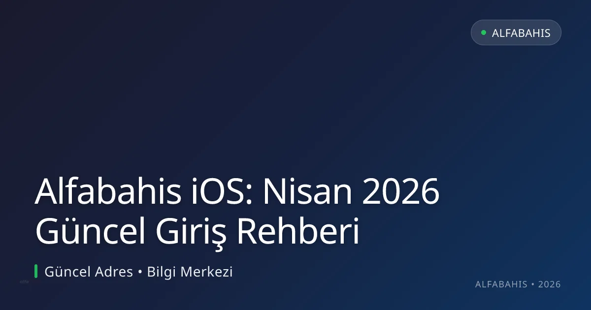 Alfabahis iOS: Giriş Rehberi - alfabahis rehber görseli