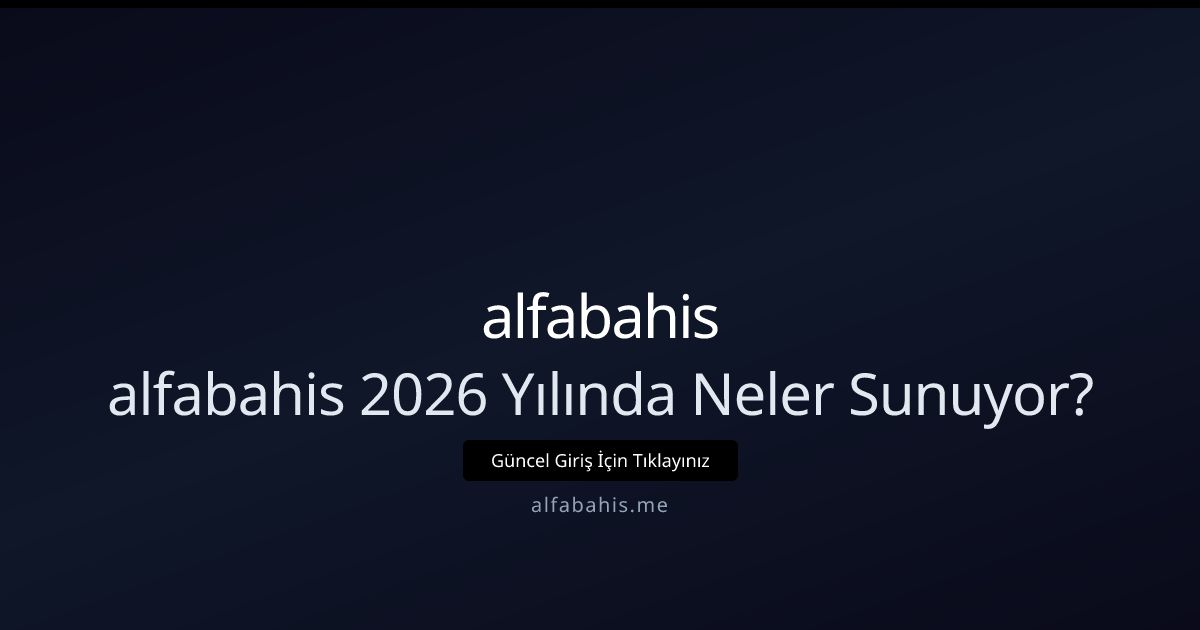 Alfabahis 2026: Yeni Özellikler ve Türkiye Rehberi - alfabahis rehber görseli