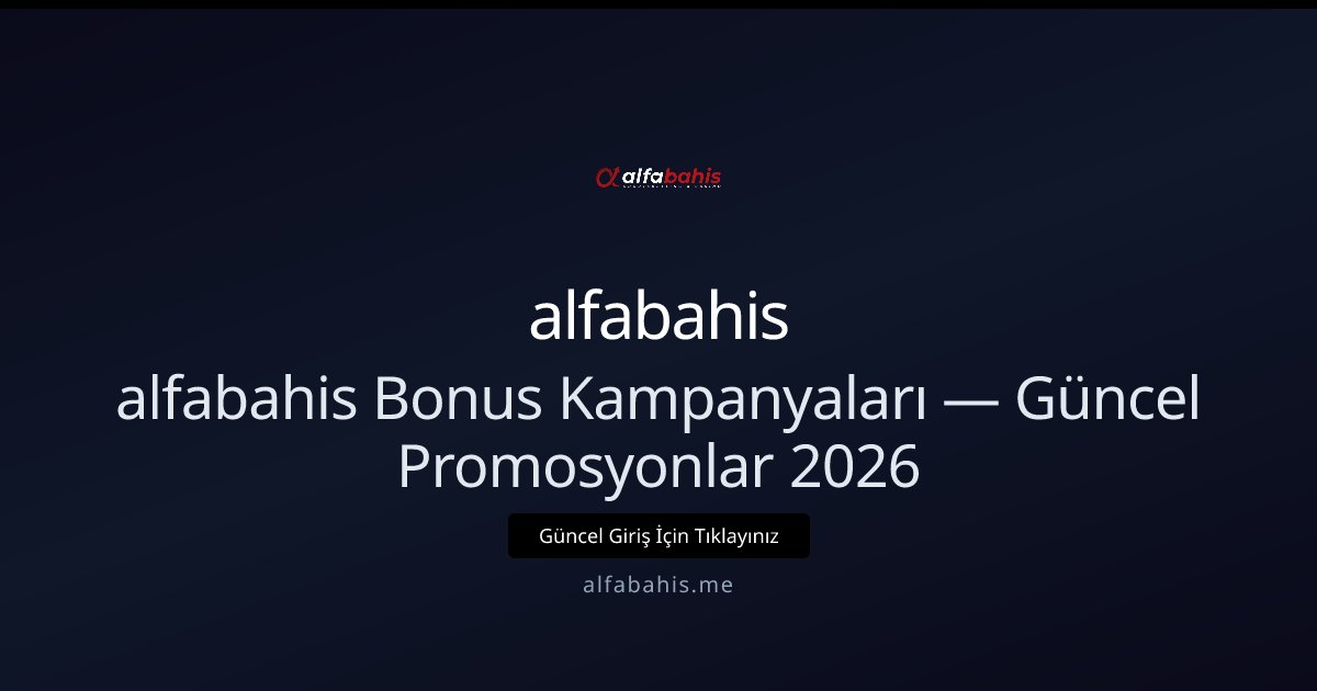 alfabahis Bonus Kampanyaları — Güncel Promosyonlar 2026 alfabahis Bonus Kampanyaları — Güncel Promosyonlar 2026 - alfabahis rehber görseli