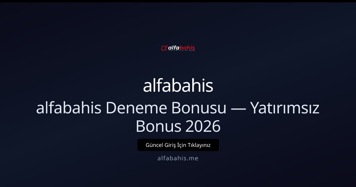 alfabahis Deneme Bonusu — Yatırımsız Bonus 2026