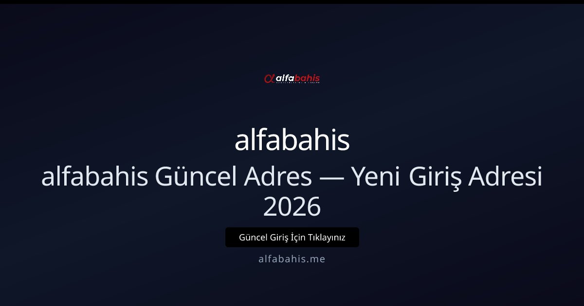 alfabahis Güncel Adres — Yeni Giriş Adresi 2026 alfabahis Güncel Adres — Yeni Giriş Adresi 2026 - alfabahis rehber görseli