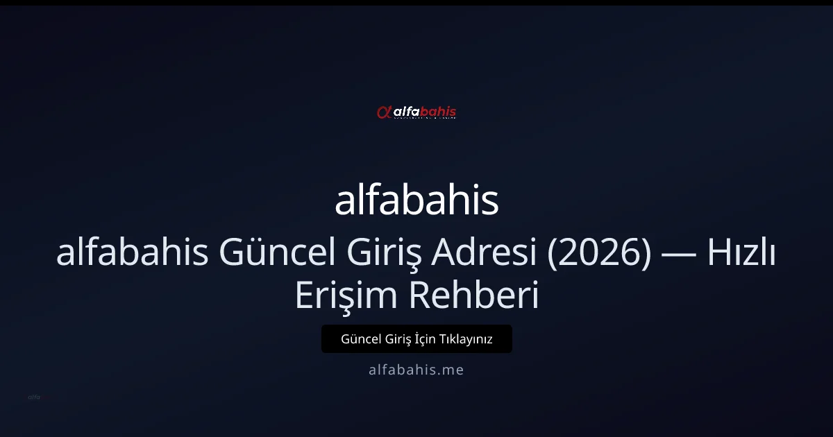 alfabahis Güncel Giriş Adresi (2026) — Hızlı Erişim Rehberi - alfabahis rehber görseli