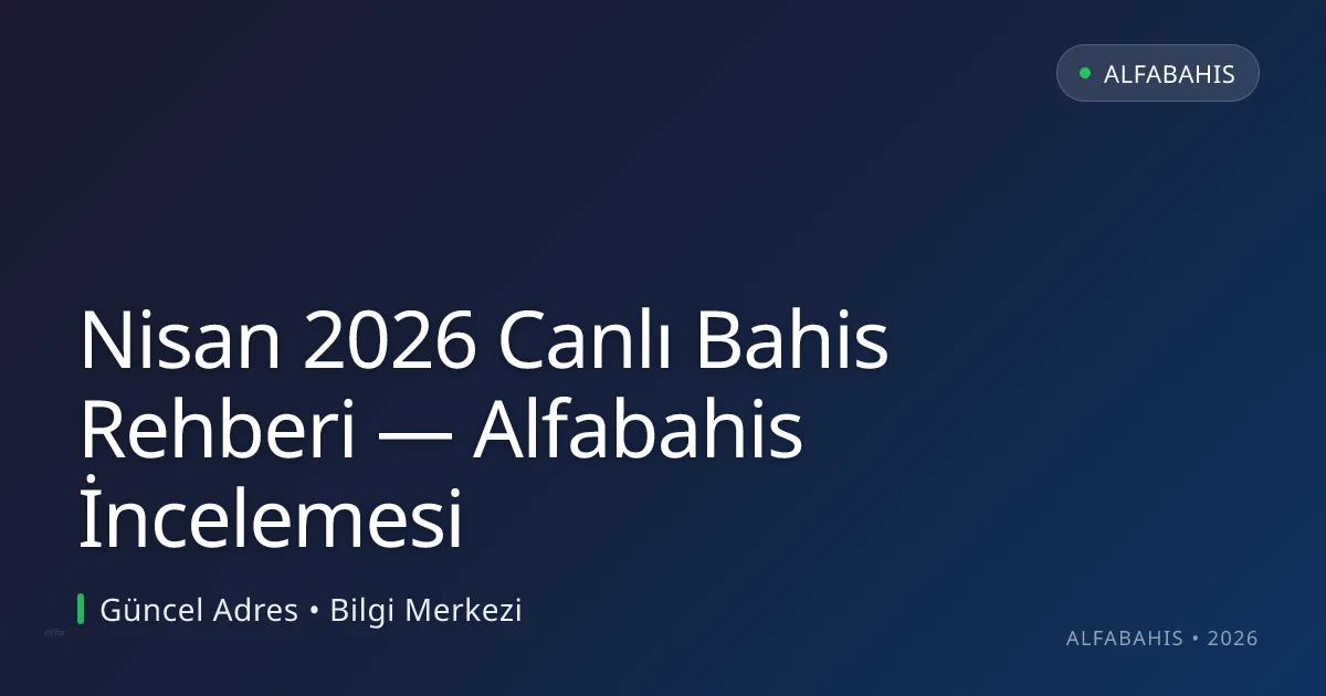 Nisan 2026 Canlı Bahis Rehberi — Alfabahis İncelemesi Nisan 2026 Canlı Bahis Rehberi — Alfabahis İncelemesi ile ilgili açıklayıcı görsel