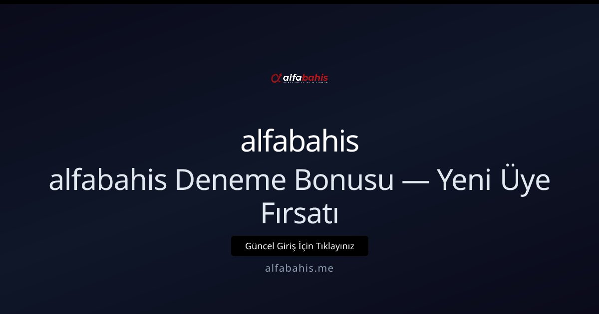 Alfabahis deneme bonusu ve yeni üye fırsatı