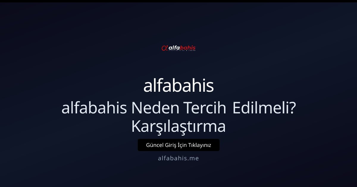 alfabahis alfabahis Neden Tercih Edilmeli? Karşılaştırma