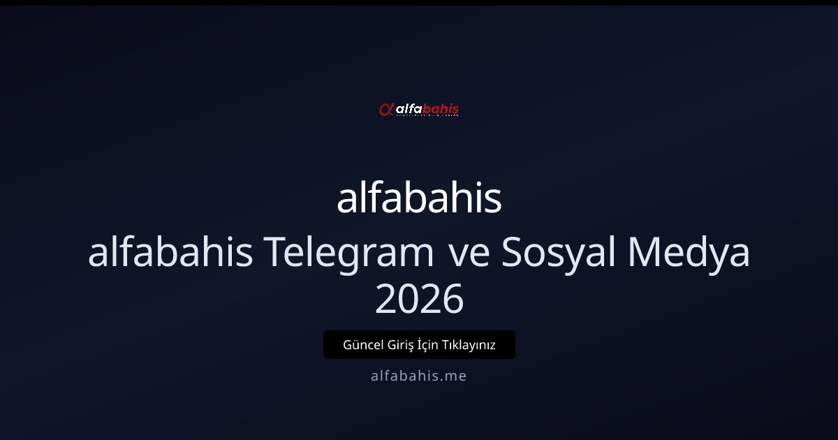 Alfabahis Telegram ve Sosyal Medya 2026